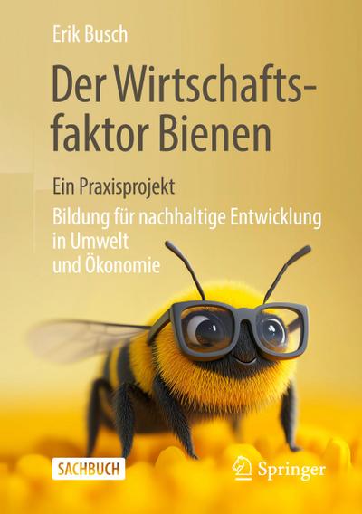 Der Wirtschaftsfaktor Bienen - ein Praxisprojekt