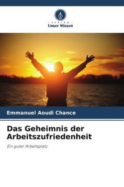 Das Geheimnis der Arbeitszufriedenheit