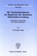 Die Nachrichtendienste im Regelwerk der deutschen Sicherheitsverwaltung.
