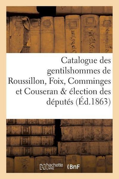 Catalogue Des Gentilshommes de Roussillon, Foix, Comminges Et Couseran & Élection Des Députés 1783