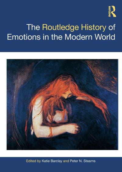 The Routledge History of Emotions in the Modern World