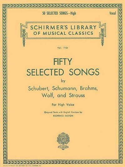 50 Selected Songs: 50 Selected Songs by Schubert, Schumann, Brahms, Wolf & Strauss High Voice - Hal Leonard Corp