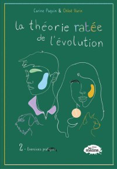 La théorie ratée de l’’évolution tome 2: Exercices pratiques