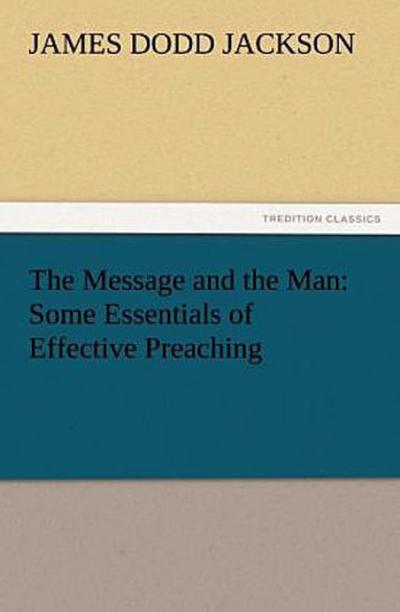 The Message and the Man: Some Essentials of Effective Preaching
