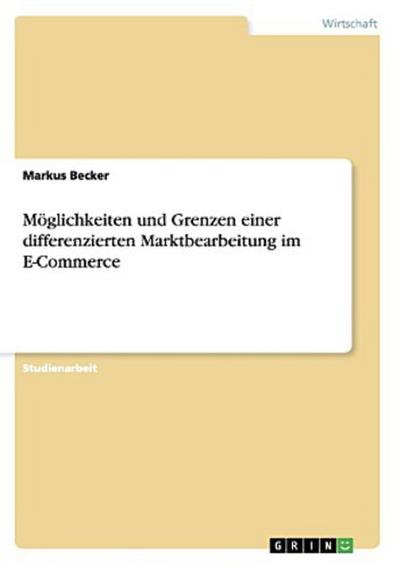 Möglichkeiten und Grenzen einer differenzierten Marktbearbeitung im E-Commerce