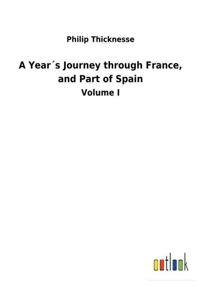 A Year´s Journey through France, and Part of Spain