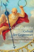 Geburt der Gegenwart von Achim Landwehr | Ebook