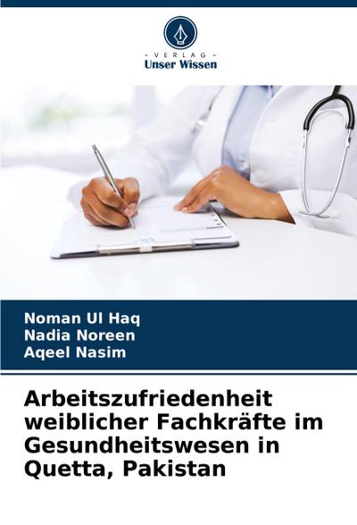 Arbeitszufriedenheit weiblicher Fachkräfte im Gesundheitswesen in Quetta, Pakistan