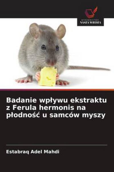 Badanie wp¿ywu ekstraktu z Ferula hermonis na p¿odno¿¿ u samców myszy