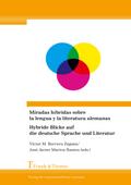 Miradas híbridas sobre la lengua y la literatura alemanas / Hybride Blicke auf die deutsche Sprache und Literatur