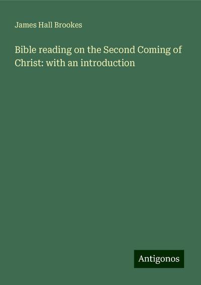 Bible reading on the Second Coming of Christ: with an introduction