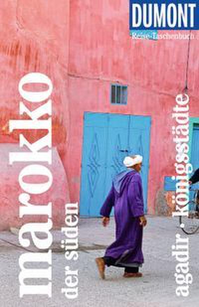 DUMONT Reise-Taschenbuch Marokko, Der Süden, Agadir, Königsstädte