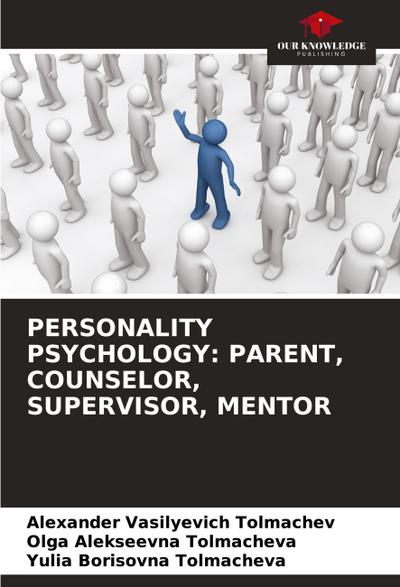 PERSONALITY PSYCHOLOGY: PARENT, COUNSELOR, SUPERVISOR, MENTOR