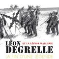 Léon Degrelle et la Légion Wallonie : La fin d’une légende