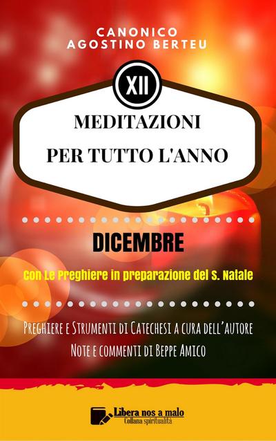 MEDITAZIONI PER TUTTO L’ANNO - Preghiere e Strumenti di Catechesi a cura dell’autore - DICEMBRE