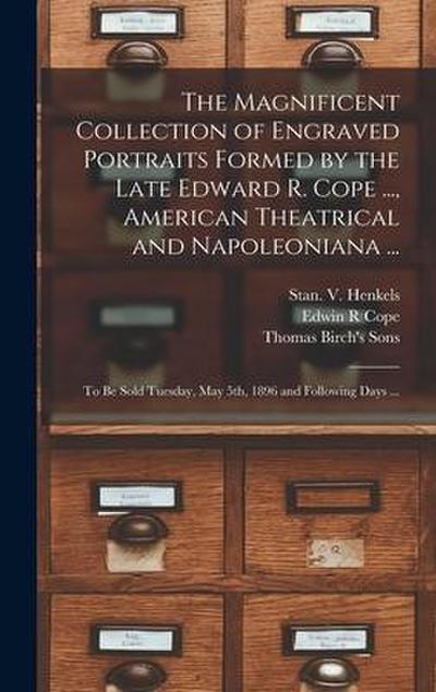 The Magnificent Collection of Engraved Portraits Formed by the Late Edward R. Cope ..., American Theatrical and Napoleoniana ...