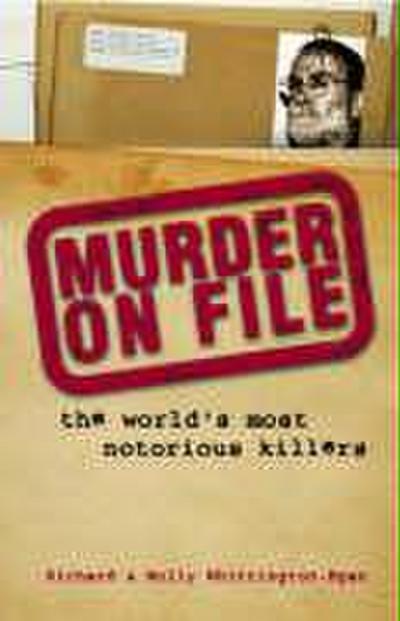 Murder on File: The World’s Most Nortorious Killers