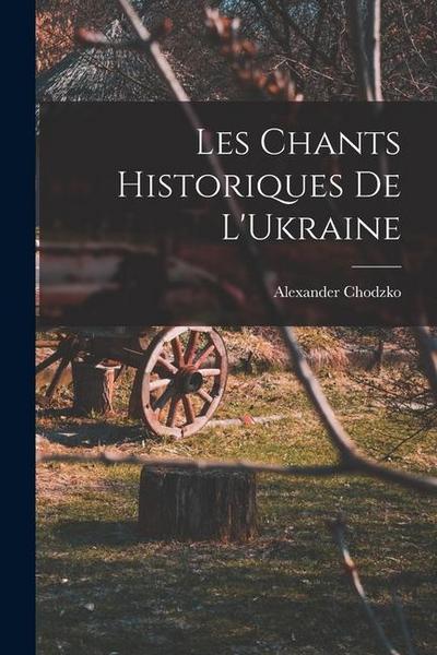 Les Chants Historiques de L’Ukraine
