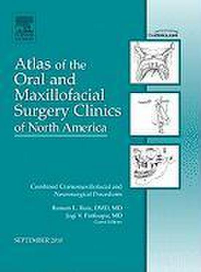 Combined Craniomaxillofacial and Neurosurgical Procedures, an Issue of Atlas of the Oral and Maxillofacial Surgery Clinics