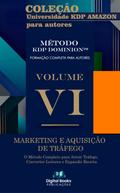 Coleção Universidade KDP Amazon para Autores - Volume VI - Marketing e Aquisição de Tráfego