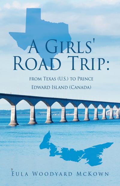 A Girls’ Road Trip: from Texas (U.S.) to Prince Edward Island (Canada)