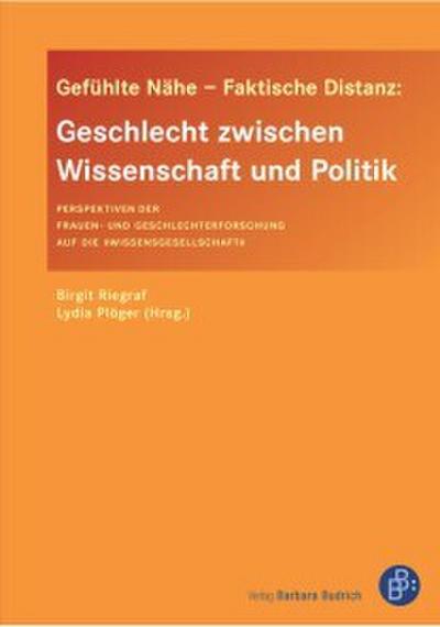 Gefühlte Nähe - Faktische Distanz: Geschlecht zwischen Wissenschaft und Politik