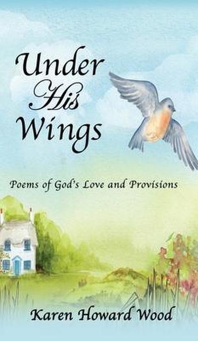 Under His Wings: Poems of God’s Love and Provisions