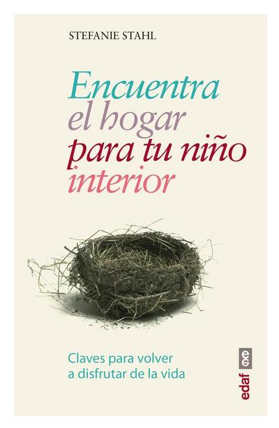 Encuentra el hogar para tu niño interior : claves para volver a disfrutar de la vida