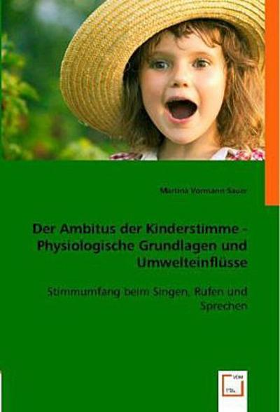 Der Ambitus der Kinderstimme - Physiologische Grundlagen und Umwelteinflüsse