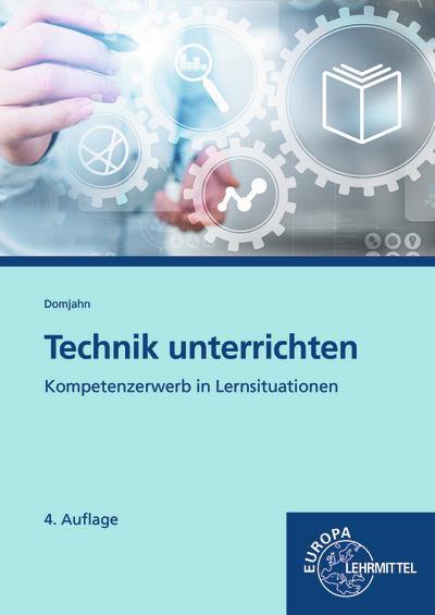 Technik unterrichten: Methoden und Unterrichtsverfahren im Technikunterricht