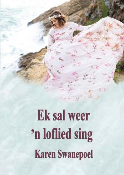 Ek Sal Weer ’n Loflied Sing