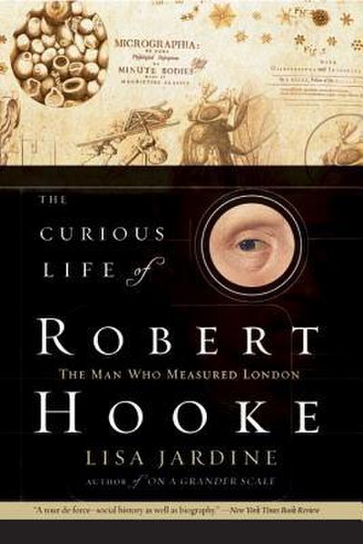 Curious Life of Robert Hooke, The
