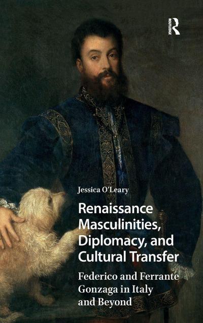 Renaissance Masculinities, Diplomacy, and Cultural Transfer