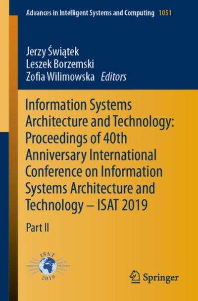 Information Systems Architecture and Technology: Proceedings of 40th Anniversary International Conference on Information Systems Architecture and Technology - ISAT 2019