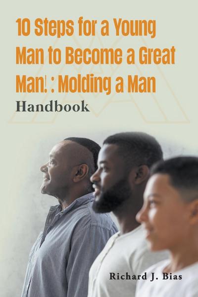 10 Steps for a Young Man to Become a Great Man!