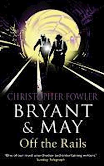 Bryant and May Off the Rails (Bryant and May 8)