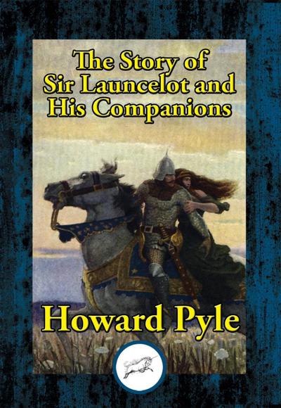 Pyle, H: Story of Sir Launcelot and His Companions