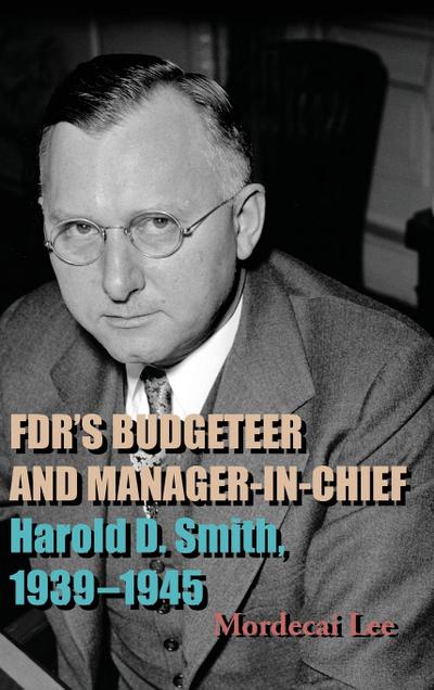 FDR’s Budgeteer and Manager-in-Chief