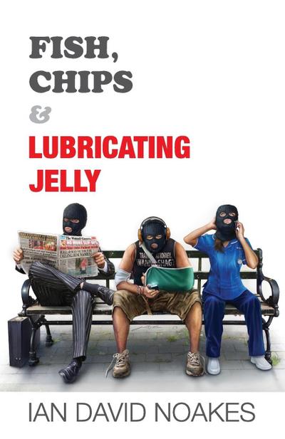 Fish, Chips & Lubricating Jelly