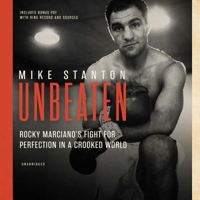 Unbeaten: Rocky Marciano’s Fight for Perfection in a Crooked World