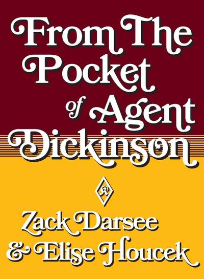 From the Pocket of Agent Dickinson