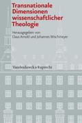 Transnationale Dimensionen wissenschaftlicher Theologie (Veröffentlichungen des Instituts für Europäische Geschichte Mainz - Beihefte, Band 101)