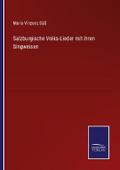 Salzburgische Volks-Lieder mit ihren Singweisen