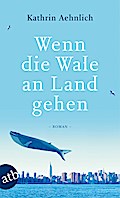 Wenn die Wale an Land gehen: Roman