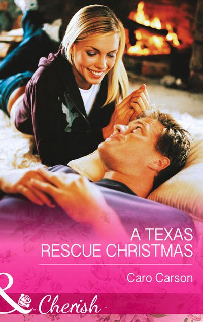 A Texas Rescue Christmas (Mills & Boon Cherish) (Texas Rescue, Book 2)