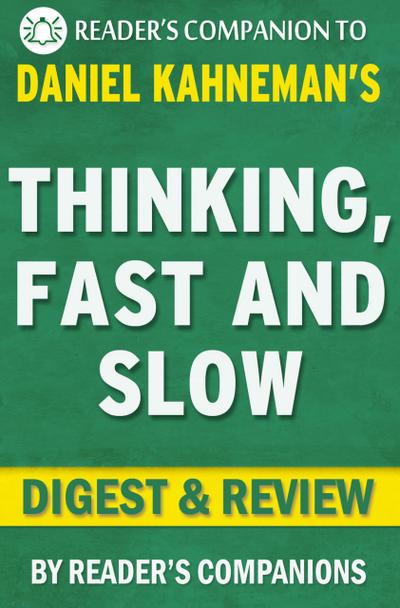 Thinking, Fast and Slow: by Daniel Kahneman | Digest & Review