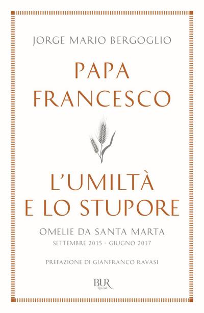 L’ umiltà e lo stupore. Omelie da Santa Marta. Settembre 2015-giugno 2017