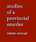 Studies of a Provincial Murder