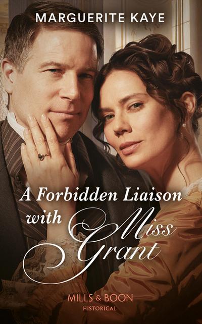 A Forbidden Liaison With Miss Grant (Mills & Boon Historical)