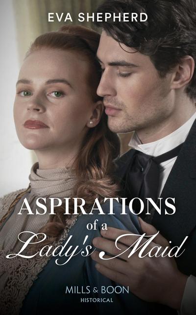 Aspirations Of A Lady’s Maid (Mills & Boon Historical) (Breaking the Marriage Rules)